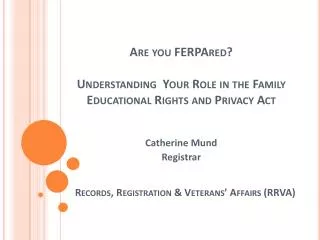 Are you FERPAred? Understanding Your Role in the Family Educational Rights and Privacy Act