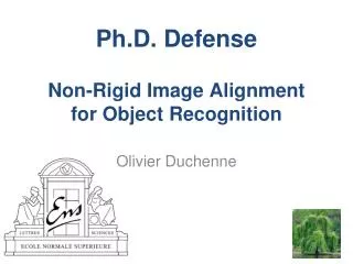Ph.D. Defense Non-Rigid Image Alignment for Object Recognition