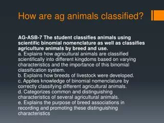 How are ag animals classified?