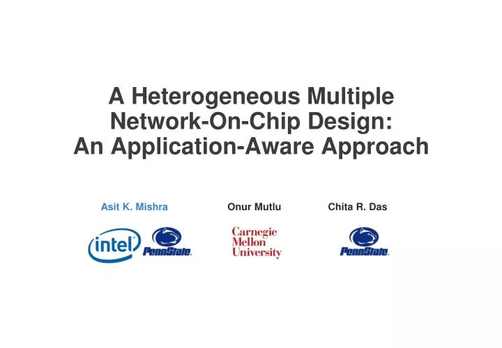 a heterogeneous multiple network on chip design an application aware approach