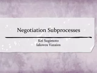 Negotiation Subprocesses