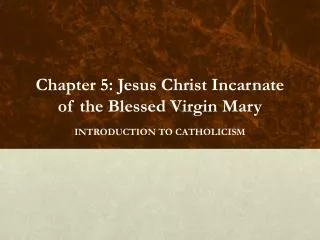 Chapter 5: Jesus Christ Incarnate of the Blessed Virgin Mary