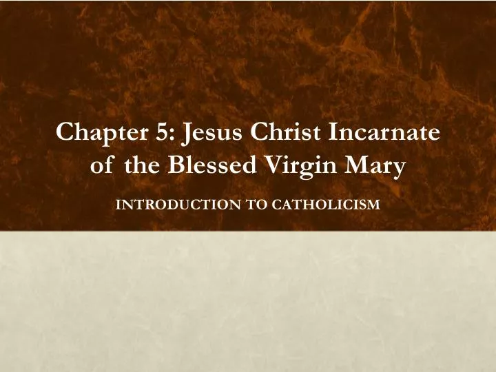 chapter 5 jesus christ incarnate of the blessed virgin mary