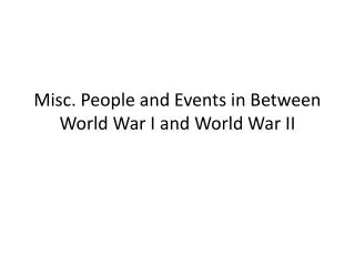 Misc. People and Events in Between World War I and World War II
