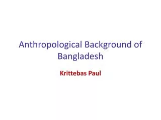 Anthropological Background of Bangladesh