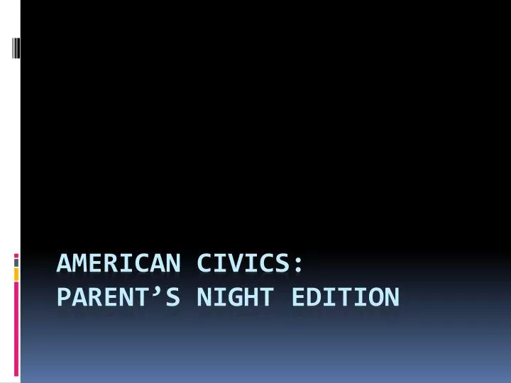 american civics parent s night edition