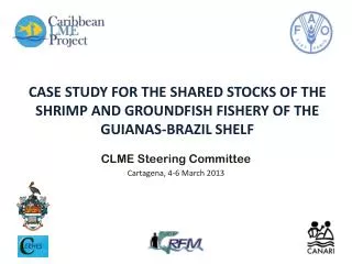 CASE STUDY FOR THE SHARED STOCKS OF THE SHRIMP AND GROUNDFISH FISHERY OF THE GUIANAS-BRAZIL SHELF