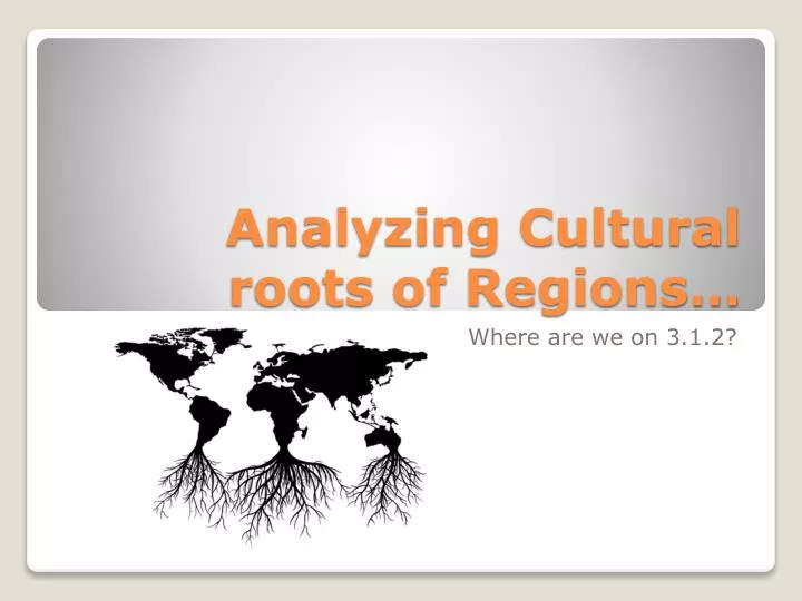 analyzing cultural roots of regions