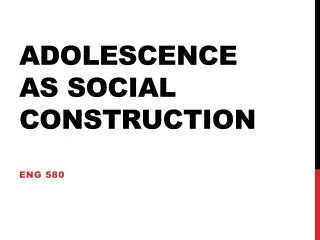 Adolescence as Social Construction