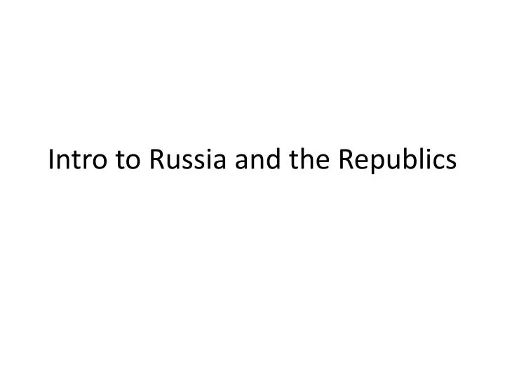 intro to russia and the republics