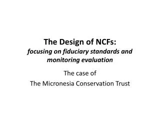 The Design of NCFs: focusing on fiduciary standards and monitoring evaluation