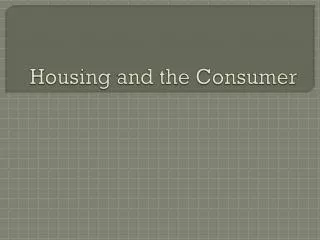 Housing and the Consumer