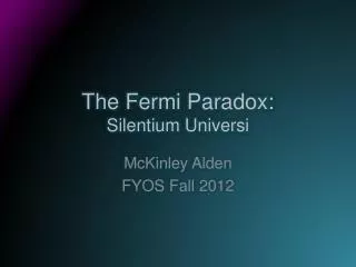 The Fermi Paradox: Silentium U niversi