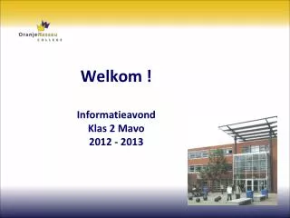 Welkom ! Informatieavond Klas 2 Mavo 2012 - 2013