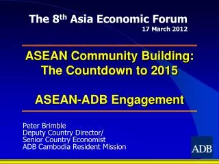 ASEAN Community Building: The Countdown to 2015 ASEAN-ADB Engagement