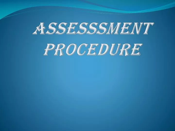 assesssment procedure
