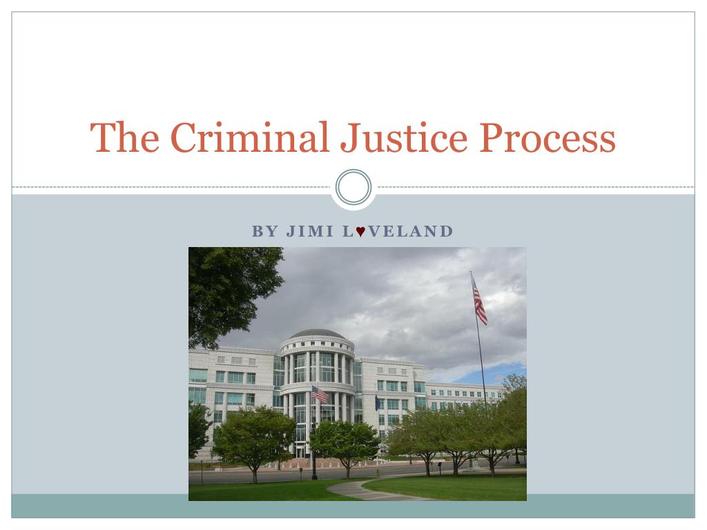 PPT - The Criminal Justice Process PowerPoint Presentation, free ...