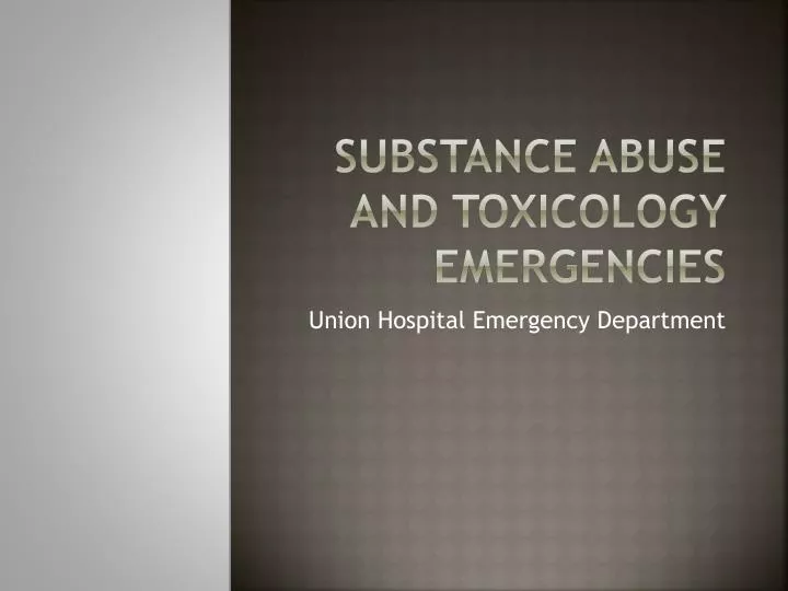 substance abuse and toxicology emergencies