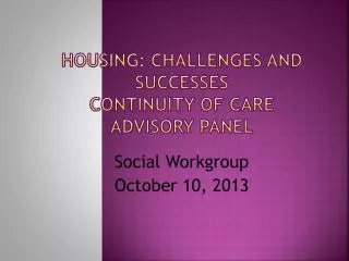 Housing: Challenges and Successes Continuity of Care Advisory Panel