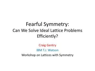 Fearful Symmetry: Can We Solve Ideal Lattice Problems Efficiently?