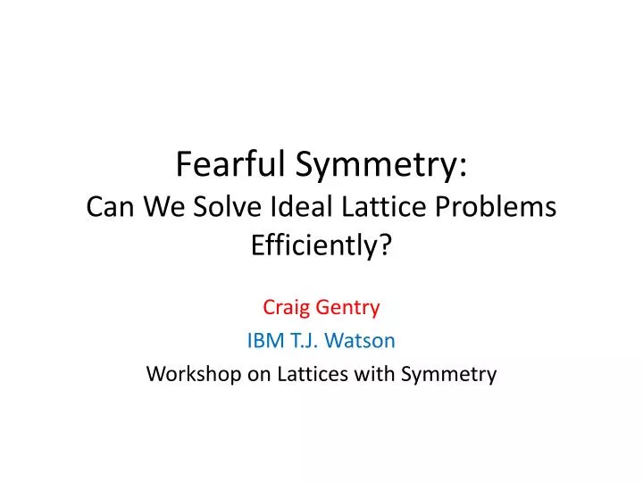 fearful symmetry can we solve ideal lattice problems efficiently