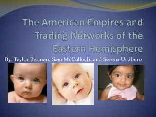 The American Empires and Trading Networks of the Eastern Hemisphere
