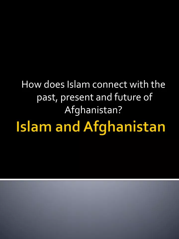 how does islam connect with the past present and future of afghanistan