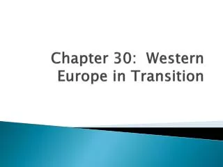 Chapter 30: Western Europe in Transition