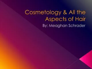 Cosmetology &amp; All the Aspects of Hair