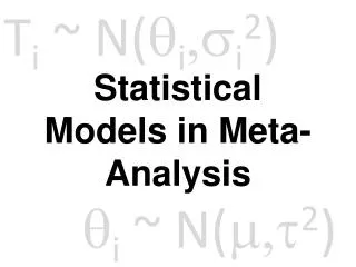 Statistical Models in Meta-Analysis