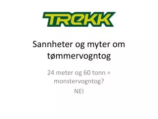 sannheter og myter om t mmervogntog