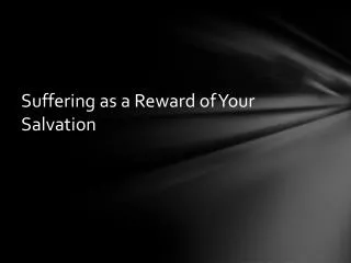 suffering as a reward of your salvation