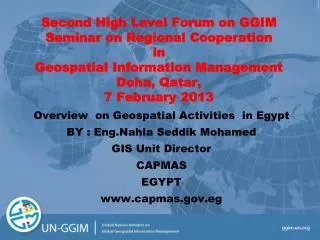 Overview on Geospatial Activities in Egypt BY : Eng.Nahla Seddik Mohamed GIS Unit Director