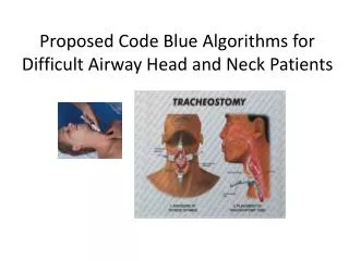 Proposed Code Blue Algorithms for Difficult Airway Head and Neck Patients