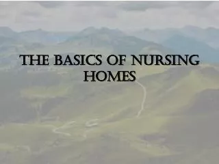 The Basics of Nursing Homes