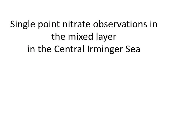 single point nitrate observations in the mixed layer in the central irminger sea