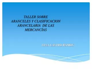 taller sobre aranceles y clasificacion arancelaria de las mercanc as