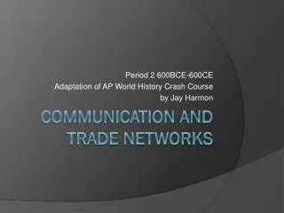 Communication and Trade Networks