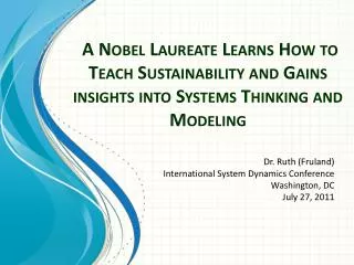 Dr. Ruth (Fruland) International System Dynamics Conference Washington, DC July 27, 2011