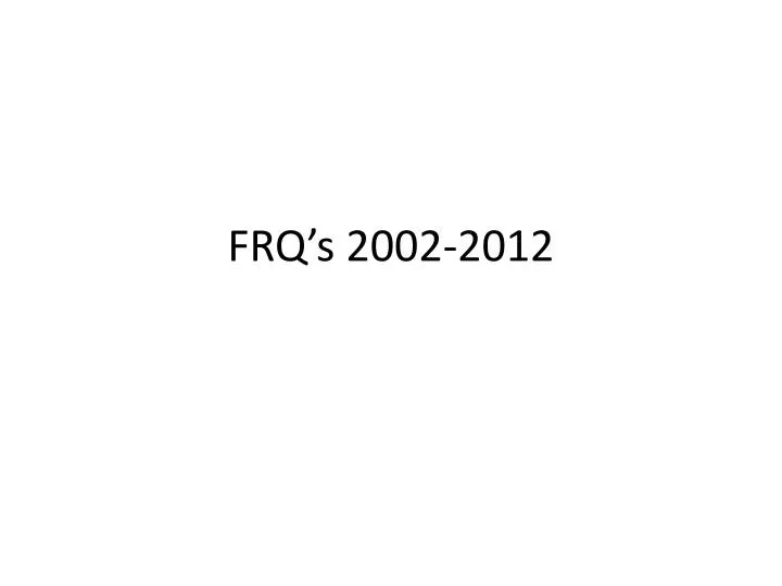frq s 2002 2012