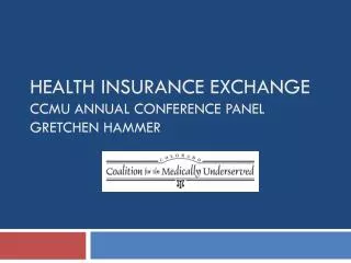 Health Insurance Exchange CCMU Annual Conference Panel Gretchen Hammer