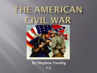 The American Civil War