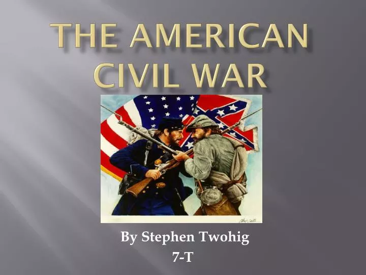 PPT - The American Civil War, 1861-1865 PowerPoint Presentation