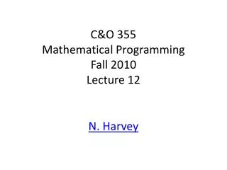 C&amp;O 355 Mathematical Programming Fall 2010 Lecture 12