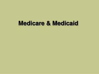 Medicare &amp; Medicaid
