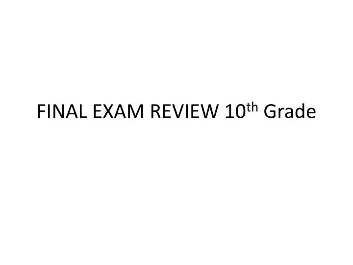 final exam review 10 th grade
