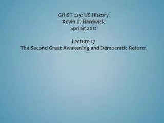 GHIST 225: US History Kevin R. Hardwick Spring 2012 Lecture 17