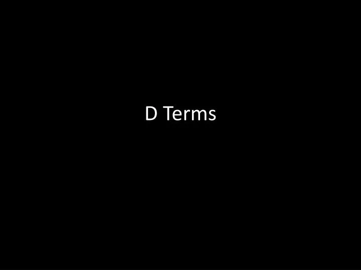 d terms