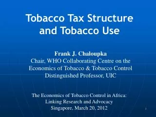 Frank J. Chaloupka Chair, WHO Collaborating Centre on the Economics of Tobacco &amp; Tobacco Control