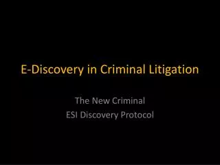 E-Discovery in Criminal Litigation